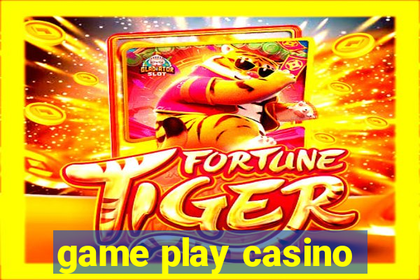 game play casino